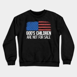 God's Children are not for sale USA flag Crewneck Sweatshirt